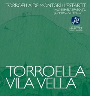 TORROELLA VILA VELLA.TORROELLA DE MONTGRI I L'ESTARTIT | 9788461156894 | BASSA,J./BACA,J. | Libreria Geli - Librería Online de Girona - Comprar libros en catalán y castellano