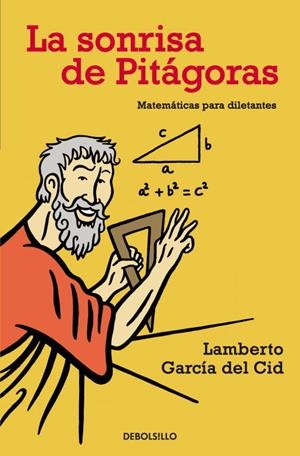 LA SONRISA DE PITAGORAS,MATEMATICAS PARA DILETANTES | 9788483464281 | GARCIA DEL CID,LAMBERTO | Llibreria Geli - Llibreria Online de Girona - Comprar llibres en català i castellà