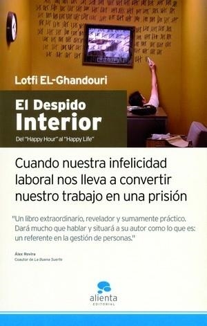 EL DESPIDO INTERIOR.DEL HAPPY HOUR AL HAPPY LIFE | 9788493562663 | EL-GHANDOURI,LOFTI | Libreria Geli - Librería Online de Girona - Comprar libros en catalán y castellano