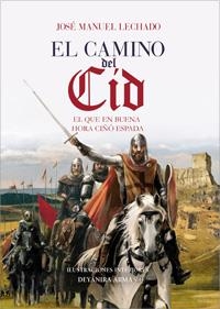 EL CAMINO DEL CID | 9788441418318 | LECHADO,JOSE MANUEL/ARMAND,DEYANIRA | Libreria Geli - Librería Online de Girona - Comprar libros en catalán y castellano