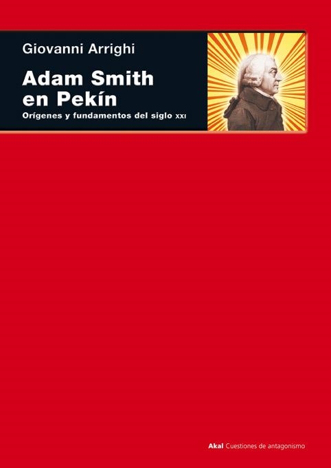 ADAM SMITH EN PEKIN.ORIGENES Y FUNDAMENTOS DEL SIGLO XXI | 9788446027355 | ARRIGHI,GIOVANNI | Libreria Geli - Librería Online de Girona - Comprar libros en catalán y castellano