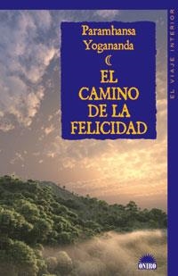 EL CAMINO DE LA FELICIDAD | 9788497542883 | YOGANANDA,PARAMHANSA | Llibreria Geli - Llibreria Online de Girona - Comprar llibres en català i castellà