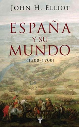 ESPAÑA Y SU MUNDO(1500-17009) | 9788430606351 | ELLIOTT,JOHN H. | Libreria Geli - Librería Online de Girona - Comprar libros en catalán y castellano