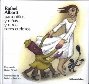 RAFAEL ALBERTI PARA NIÑOS Y NIÑAS Y OTROS SERES CURIOSOS | 9788479603625 | ALBERTI,RAFAEL/DELICADO, FEDERICO(IL) | Llibreria Geli - Llibreria Online de Girona - Comprar llibres en català i castellà