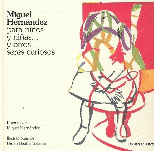 MIGUEL HERNANDEZ PARA NIÑOS Y NIÑAS Y OTROS SERES CURIOSOS | 9788479603595 | HERNANDEZ,MIGUEL/SALAMA,DINA BEATRIZ(IL) | Libreria Geli - Librería Online de Girona - Comprar libros en catalán y castellano