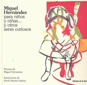 MIGUEL HERNANDEZ PARA NIÑOS Y NIÑAS Y OTROS SERES CURIOSOS | 9788479603595 | HERNANDEZ,MIGUEL/SALAMA,DINA BEATRIZ(IL) | Llibreria Geli - Llibreria Online de Girona - Comprar llibres en català i castellà