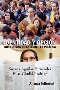 IDENTIDAD Y OPCION.DOS FORMAS DE ENTENDER LA POLITICA | 9788420648651 | AGUILAR,SUSANA/CHULIA,ELISA | Libreria Geli - Librería Online de Girona - Comprar libros en catalán y castellano