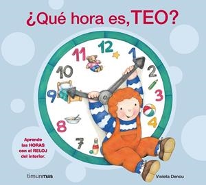QUE HORA ES.TEO? | 9788408072300 | DENOU,VIOLETA | Llibreria Geli - Llibreria Online de Girona - Comprar llibres en català i castellà