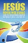 JESUS RENTA MES BLANC,O COM L'ESGLESIA VA INVENTAR EL MARKET | 9788496499676 | BALLARDINI,BRUNO | Llibreria Geli - Llibreria Online de Girona - Comprar llibres en català i castellà