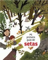 MI PRIMERA GUIA DE SETAS | 9788424628277 | Llibreria Geli - Llibreria Online de Girona - Comprar llibres en català i castellà