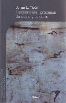 PSICOANALISIS.PROCESOS DE DUELO Y PSICOSIS | 9788425425356 | TIZON GARCIA,JORGE | Libreria Geli - Librería Online de Girona - Comprar libros en catalán y castellano