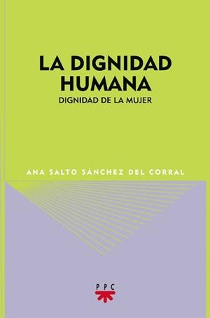 LA DIGNIDAD HUMANA.DIGNIDAD DE LA MUJER | 9788428820646 | SALTO SANCHEZ DEL CORRAL,ANA | Libreria Geli - Librería Online de Girona - Comprar libros en catalán y castellano