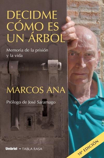 DECIDME COMO ES UN ARBOL.MEMORIA DE LA PRISION Y LA VIDA | 9788489367401 | ANA,MARCOS | Libreria Geli - Librería Online de Girona - Comprar libros en catalán y castellano