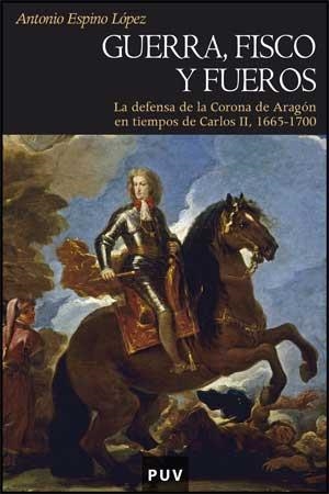 GUERRA,FISCO Y FUEROS.LA DEFENSA DE LA CORONA DE ARAGON | 9788437067872 | ESPINO LOPEZ,ANTONIO | Libreria Geli - Librería Online de Girona - Comprar libros en catalán y castellano