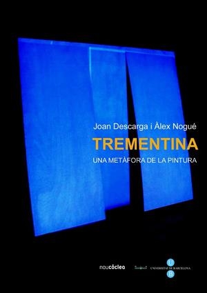 TREMENTINA:UNA METAFORA DE LA PINTURA | 9788447531707 | DESCARGA,JOAN/NOGUE,ALEX | Llibreria Geli - Llibreria Online de Girona - Comprar llibres en català i castellà