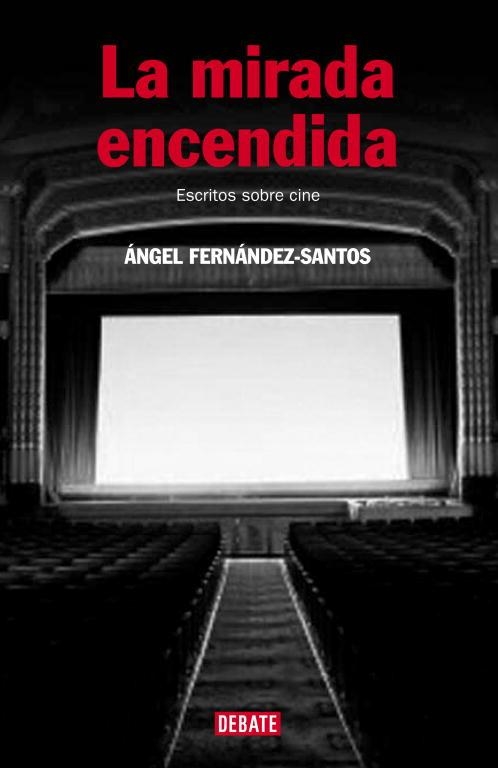 LA MIRADA ENCENDIDA.ESCRITOS SOBRE CINE | 9788483067291 | FERNANDEZ- SANTOS,ANGEL | Llibreria Geli - Llibreria Online de Girona - Comprar llibres en català i castellà