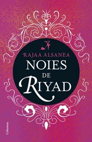NOIES DE RIYAD | 9788466408301 | ALSANEA,RAJAA | Llibreria Geli - Llibreria Online de Girona - Comprar llibres en català i castellà