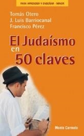 EL JUDAISMO EN 50 CLAVES | 9788483530825 | OTERO,TOMAS/BARRIOCANAL,J.LUIS/PEREZ,FRANCISCO | Libreria Geli - Librería Online de Girona - Comprar libros en catalán y castellano