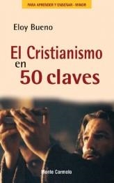 EL CRISTIANISMO EN 50 CLAVES | 9788483530832 | BUENO,ELOY | Libreria Geli - Librería Online de Girona - Comprar libros en catalán y castellano