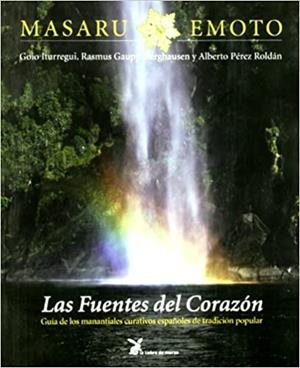LAS FUENTES DEL CORAZON.GUIA DE LOS MATERIALES CURATIVOS ESPAÑOLES | 9788487403965 | EMOTO,MASARU | Libreria Geli - Librería Online de Girona - Comprar libros en catalán y castellano