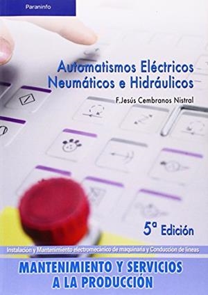 AUTOMATISMOS ELECTRICOS NEUMATICOS E HIDRAULICOS 5 ED | 9788497326582 | CEMBRANOS NISTRAL,JESUS | Llibreria Geli - Llibreria Online de Girona - Comprar llibres en català i castellà