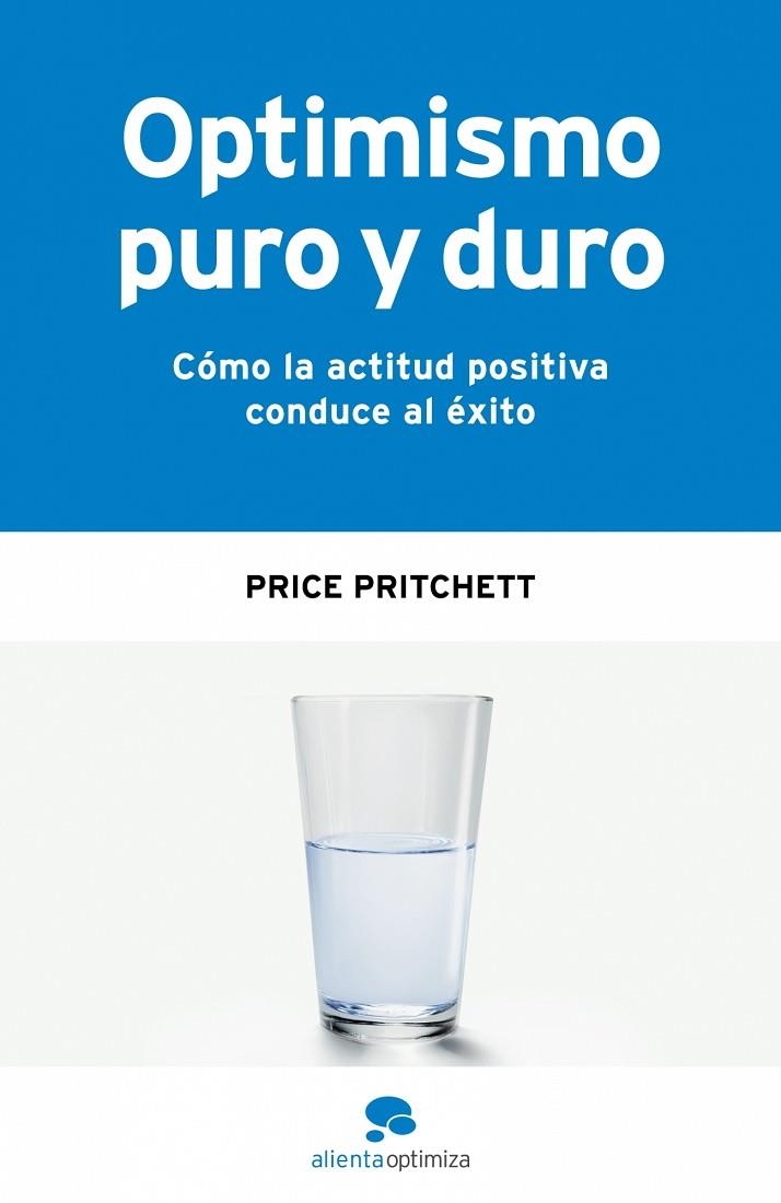 OPTIMISMO PURO Y DURO.COMO LA ACTITUD POSITIVA CONDUCE AL EX | 9788493562632 | PRITCHETT,PRICE | Libreria Geli - Librería Online de Girona - Comprar libros en catalán y castellano