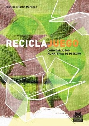 RECICLAJUEGO | 9788480199261 | MARTIN MARTINEZ,FRANCESC | Libreria Geli - Librería Online de Girona - Comprar libros en catalán y castellano