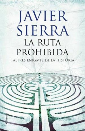 LA RUTA PROHIBIDA I ALTRES ENIGMES DE LA HISTORIA | 9788466408509 | SIERRA,JAVIER | Libreria Geli - Librería Online de Girona - Comprar libros en catalán y castellano