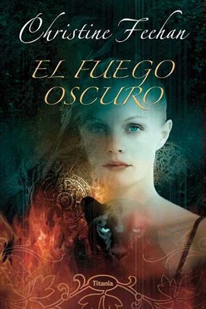 EL FUEGO OSCURO | 9788496711259 | FEEHAN,CHRISTINE | Libreria Geli - Librería Online de Girona - Comprar libros en catalán y castellano