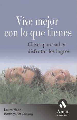 VIVE MEJOR CON LO QUE TIENES | 9788497352772 | NASH,LAURA/STEVENSON,HOWARD | Llibreria Geli - Llibreria Online de Girona - Comprar llibres en català i castellà