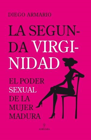SEGUNDA VIRGINIDAD.EL PODER SEXUAL DE LA MUJER MADURA | 9788496710771 | ARMARIO LOPEZ, DIEGO | Llibreria Geli - Llibreria Online de Girona - Comprar llibres en català i castellà