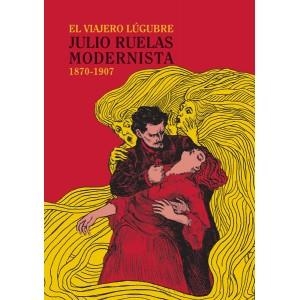 EL VIAJERO LUGUBRE.JULIO RUELAS MODERNISTA | 9789685208987 | Llibreria Geli - Llibreria Online de Girona - Comprar llibres en català i castellà