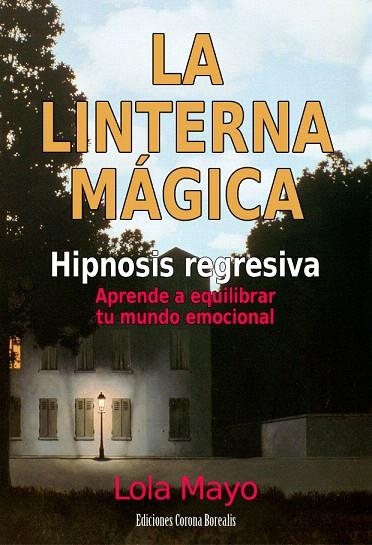 LA LINTERNA MAGICA.HIPNOSIS REGRESIVA | 9788495645241 | MAYO,LOLA | Llibreria Geli - Llibreria Online de Girona - Comprar llibres en català i castellà