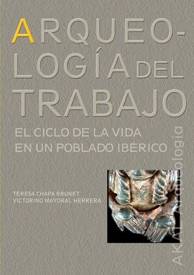 ARQUEOLOGIA DEL TRABAJO.EL CICLO DE LA VIDA EN UN POBLADO IB | 9788446023111 | CHAPA BRUNET,TERESA/MAYORAL HERRERA,VICTORINO | Llibreria Geli - Llibreria Online de Girona - Comprar llibres en català i castellà