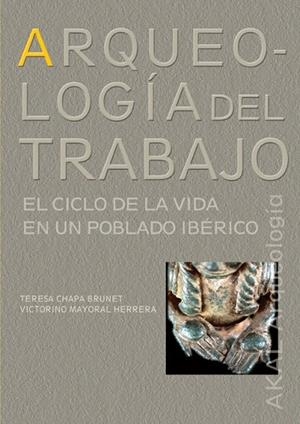 ARQUEOLOGIA DEL TRABAJO.EL CICLO DE LA VIDA EN UN POBLADO IB | 9788446023111 | CHAPA BRUNET,TERESA/MAYORAL HERRERA,VICTORINO | Llibreria Geli - Llibreria Online de Girona - Comprar llibres en català i castellà
