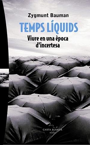 TEMPS LIQUIDS.VIURE EN UNA EPOCA D'INCERTESA | 9788483304433 | BAUMAN,ZYGMUNT | Llibreria Geli - Llibreria Online de Girona - Comprar llibres en català i castellà
