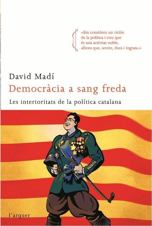 DEMOCRACIA A SANG FREDA.LES INTERIORITATS DE LA POLITICA CAT | 9788496499768 | MADI,DAVID | Libreria Geli - Librería Online de Girona - Comprar libros en catalán y castellano