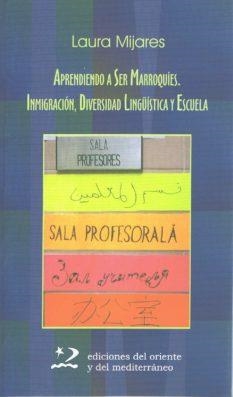 APRENDIENDO A SER MARROQUIES.INMIGRACIONS,DIVERSIDAD LINGUIS | 9788496327382 | MIJARES,LAURA | Llibreria Geli - Llibreria Online de Girona - Comprar llibres en català i castellà