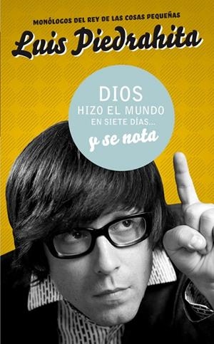 DIOS HIZO EL MUNDO EN SIETE DIAS... Y SE NOTA | 9788403098596 | PIEDRAHITA,LUIS | Libreria Geli - Librería Online de Girona - Comprar libros en catalán y castellano