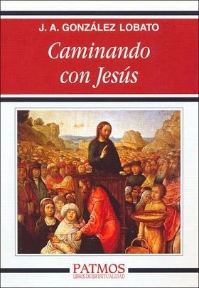 CAMINANDO CON JESUS | 9788432124105 | GONZALEZ LOBATO,JUAN ANTONIO | Llibreria Geli - Llibreria Online de Girona - Comprar llibres en català i castellà