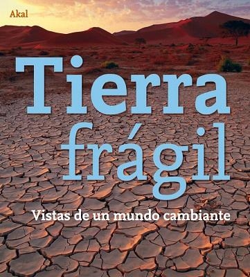 TIERRA FRAGIL.VISTAS DE UN MUNDO CAMBIANTE | 9788446027492 | Libreria Geli - Librería Online de Girona - Comprar libros en catalán y castellano