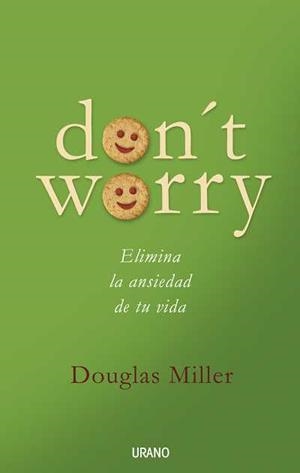 DON'T WORRY.ELIMINA LA ANISEDAD DE TU VIDA | 9788479536534 | MILLER,DOUGLAS | Llibreria Geli - Llibreria Online de Girona - Comprar llibres en català i castellà