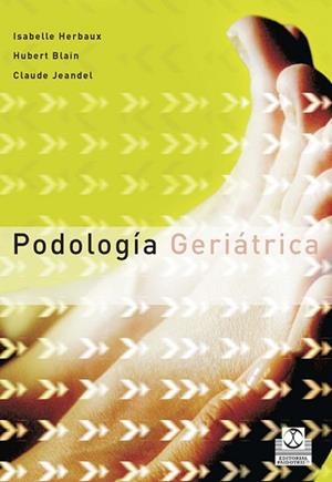 PODOLOGIA GERIATRICA | 9788480199773 | HERBAUX,ISABELLE/BLAIN,HUBERT/JEANDEL,CLAUDE | Llibreria Geli - Llibreria Online de Girona - Comprar llibres en català i castellà