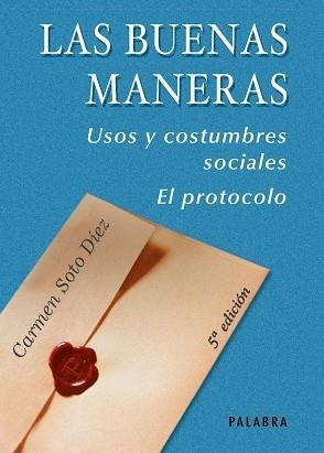 LAS BUENAS MANERAS.USOS Y COSTUMBRES SOCIALES.EL PROTOCOLO | 9788482398075 | SOTO,CARMEN | Libreria Geli - Librería Online de Girona - Comprar libros en catalán y castellano