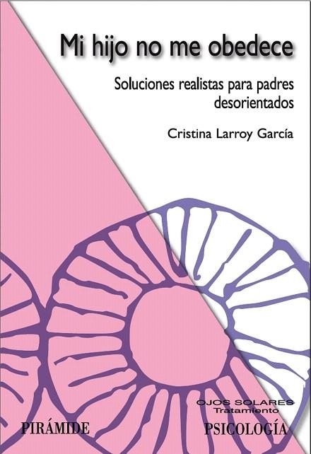 MI HIJO NO ME OBEDECE.SOLUCIONES REALISTAS PARA PADRES DESOR | 9788436821390 | LARROY GARCIA,CRISTINA | Libreria Geli - Librería Online de Girona - Comprar libros en catalán y castellano