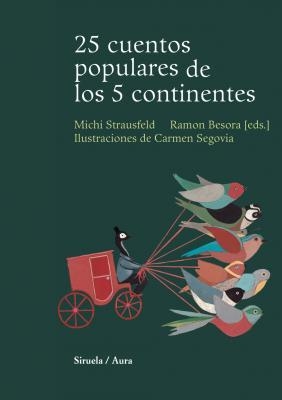 25 CUENTOS POPULARES DE LOS 5 CONTINENTES | 9788498411393 | STRAUSFELD,MICHI/BESORA,RAMON/SEGOVIA,CARMEN | Libreria Geli - Librería Online de Girona - Comprar libros en catalán y castellano
