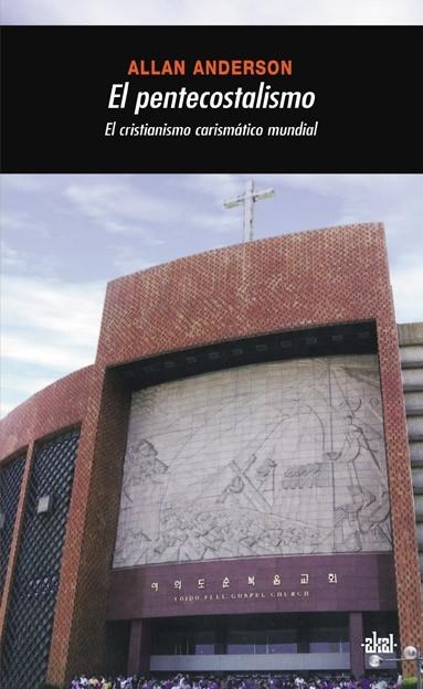 EL PENTECOSTALISMO.EL CRISTIANISMO CARISMATICO MUNDIAL | 9788446023425 | ANDERSON,ALLAN | Libreria Geli - Librería Online de Girona - Comprar libros en catalán y castellano