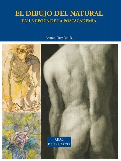 EL DIBUJO DEL NATURAL EN LA EPOCA DE LA POSTACADEMIA | 9788446021520 | DIAZ PADILLA,RAMON | Libreria Geli - Librería Online de Girona - Comprar libros en catalán y castellano