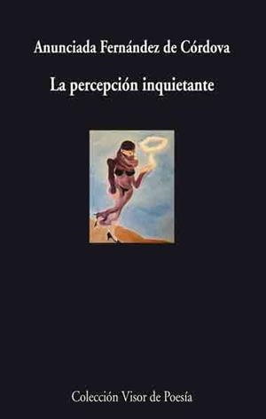 LA PERCEPCION INQUIETANTE | 9788475226620 | FERNANDEZ DE CORDOVA, ANUNCIADA | Libreria Geli - Librería Online de Girona - Comprar libros en catalán y castellano