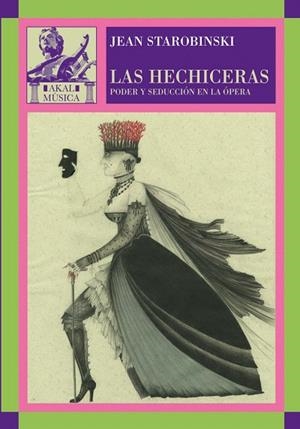 LAS HECHICERAS.PODER Y SEDUCCION EN LA OPERA | 9788446024842 | STAROBINSKI,JEAN | Libreria Geli - Librería Online de Girona - Comprar libros en catalán y castellano